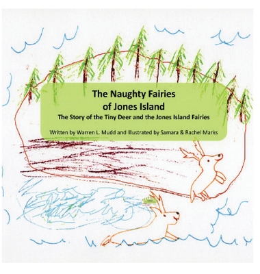 The Naughty Fairies of Jones Island: The Story of the Tiny Deer and the Jones Island Fairies