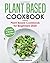 Plant Based Cookbook: Plant...