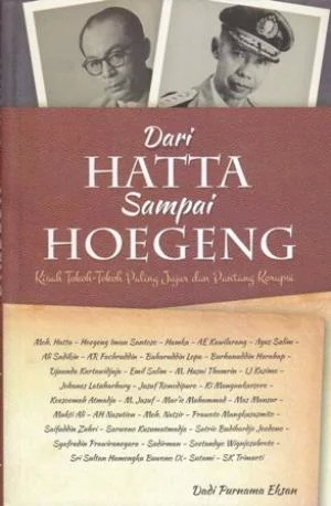 Dari Hatta sampai Hoegeng : Kisah Tokoh-Tokoh Paling Jujur dan Pantang Korupsi (Paperback)