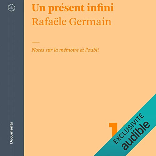 Un présent infini - Notes sur la mémoire et l'oubli