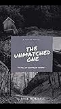 The Unmatched One