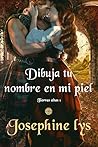 Dibuja tu nombre en mi piel by Josephine Lys