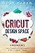Cricut: Design Space (2 Books in 1: Cricut Maker for Beginners & Cricut Project Ideas)