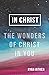 In Christ: The Wonders of Christ in You