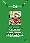 Empires connectés ?: La circulation de l'information dans les empires