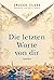 Die letzten Worte von dir