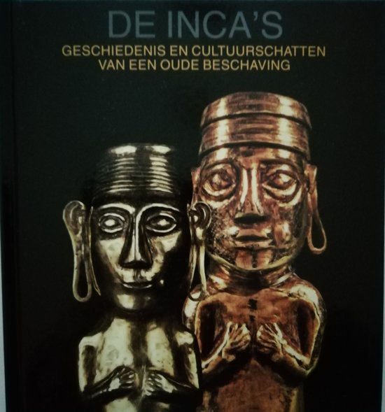 De Inca's: geschiedenis cultuurschatten van een oude beschaving