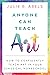 Anyone Can Teach Art: How to Confidently Teach Art in Your Classical Homeschool
