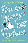 How to Marry Your Husband by Jacqueline Rohen
