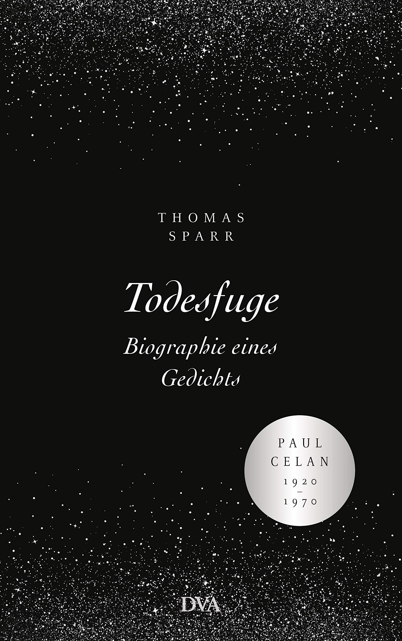 Todesfuge - Biographie eines Gedichts: Paul Celan 1920-1970