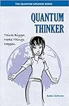 Quantum Thinker: Think Bigger, Make Things Happen Quantum Thinker: Think Bigger, Make Things Happen