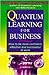 Quantum Learning for Business: How to Be More Confident, Effective and Successful At Work