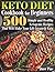 Keto Diet Cookbook for Beginners: 500 Simple and Healthy Ketogenic Recipes That Will Make Your Life Insanely Easy