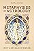 Metaphysics of Astrology by Ivan Antic