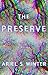 The Preserve by Ariel S. Winter
