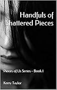 Handfuls of Shattered Pieces (Pieces of Us, #1)