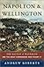 Napoleon and Wellington by Andrew Roberts Napoleon and Wellington by Andrew Roberts