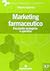 Marketing farmaceutico. Peculiarità strategiche e operative