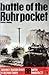 Battle of the Ruhr pocket (Ballantine's Illustrated History of the Violent Century Battle)