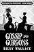 Gossip and Gorgons by Tilly Wallace Gossip and Gorgons by Tilly Wallace
