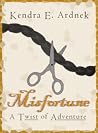 Misfortune by Kendra E. Ardnek