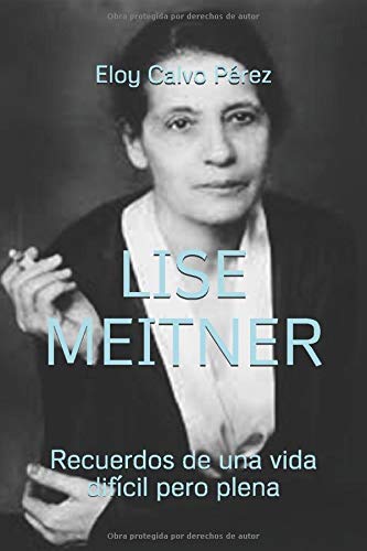 LISE MEITNER: Recuerdos de una vida difícil pero plena (Spanish Edition)