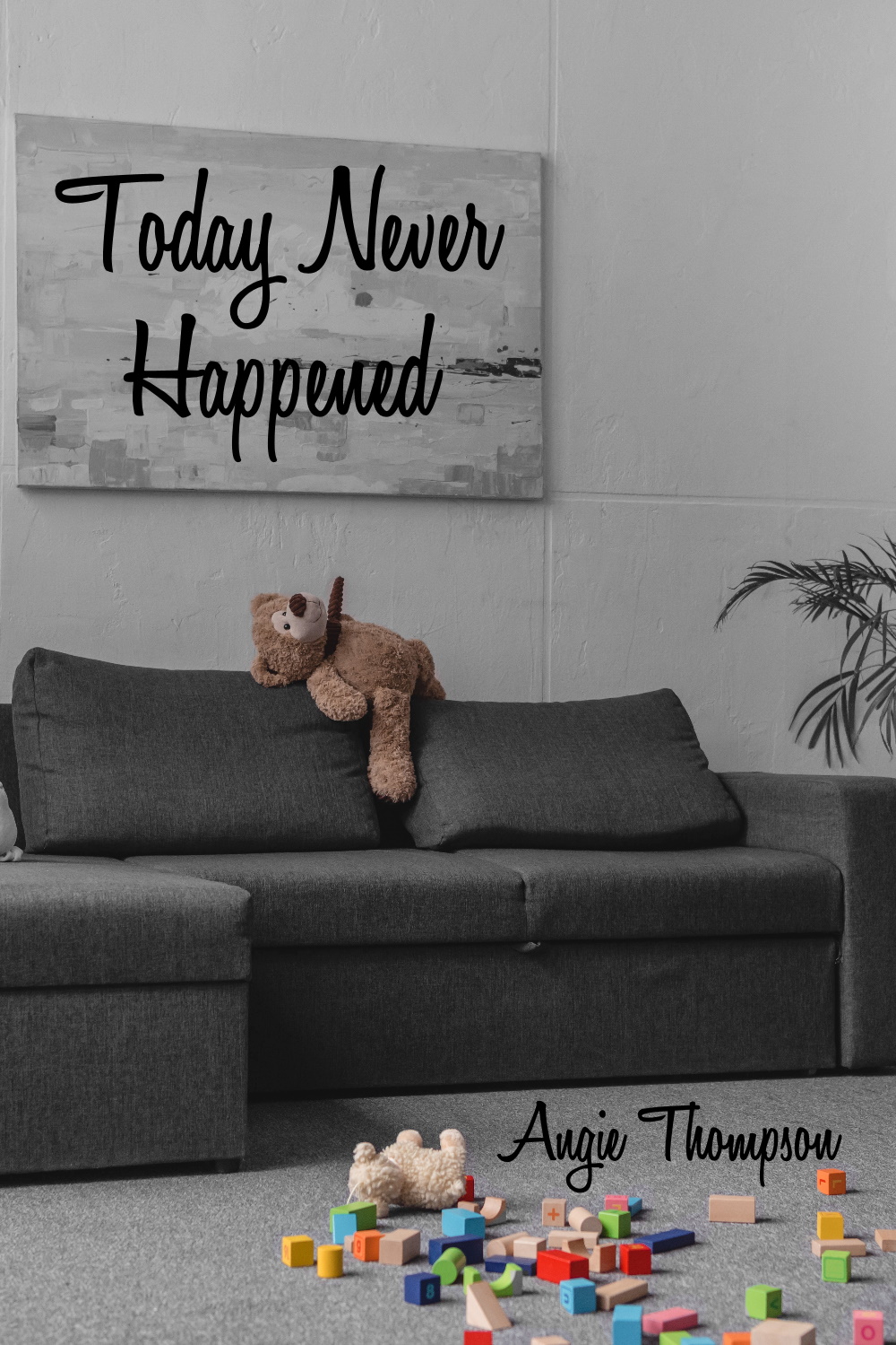 Today Never Happened (Kindle Edition)
