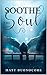 Soothe The Soul: Poems to s...