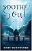 Soothe The Soul: Poems to soothe the soul