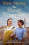 The Biscuit Factory Girls by Elsie Mason