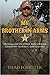 My Brother in Arms: The Exceptional Life of Mark Andrew Forester, United States Air Force Combat Controller
