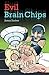 Evil Brain Chips (Full Flight Fear and Fun)