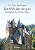 Die Welt der Burgen - Geschichte, Architektur, Kultur