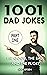 1001 Dad Jokes: Part One: T...