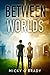 Between Worlds