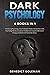 DARK PSYCHOLOGY 10 BOOKS IN 1: Introducing Psychology,How To Analyze People,Manipulation,Dark Psychology Secrets,Emotional Intelligence & Cognitive ... Control 2.0,Subliminal Influence)