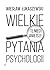 Wielkie i te nieco mniejsze pytania psychologii
