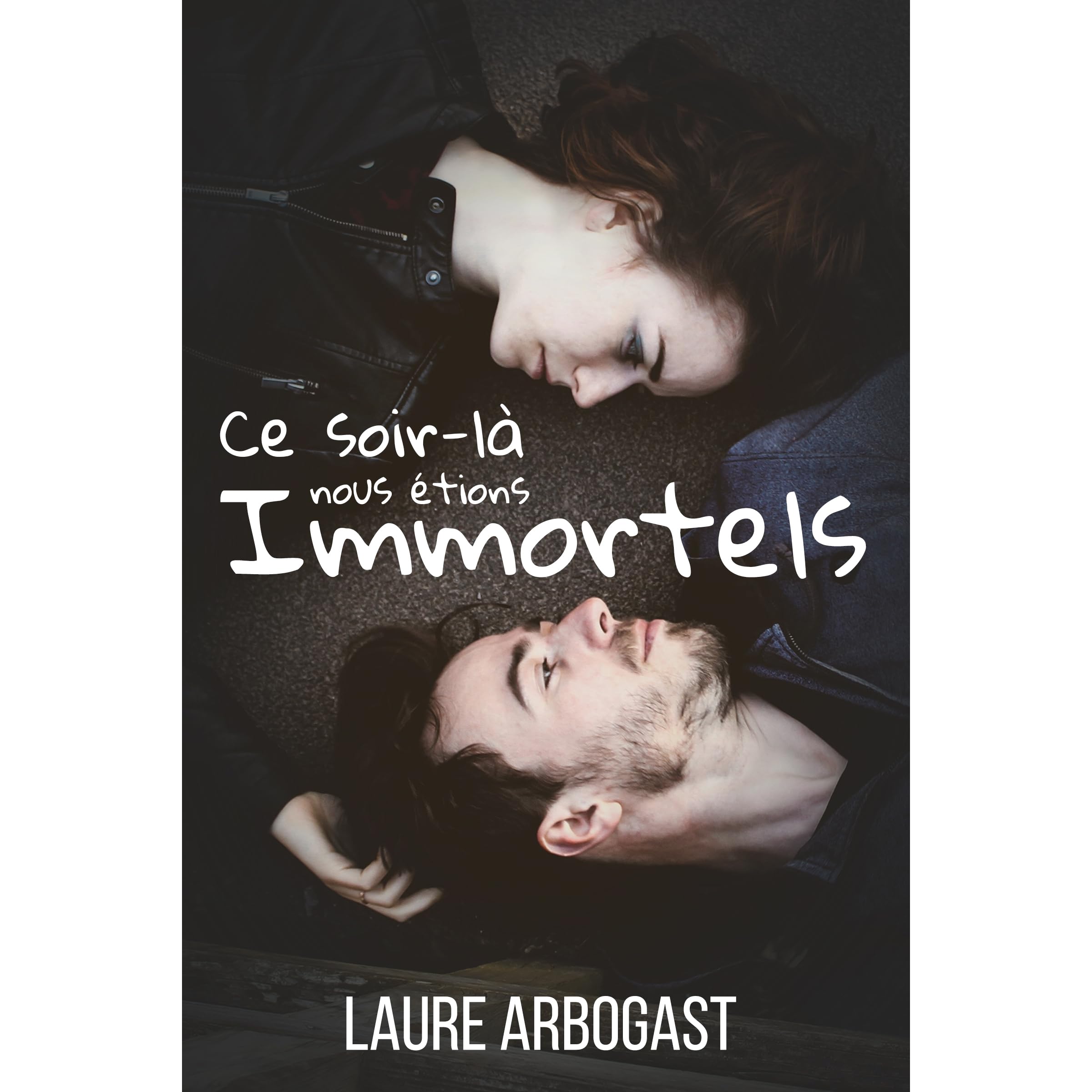 Ce Soir La Nous Etions Immortels By Laure Arbogast Ce Soir La Nous Etions Immortels By Laure Arbogast