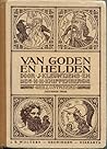 Van goden en helden: mythen en sagen van Grieken, Romeinen en Germanen