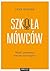 Szkoła Mówców. Myśl i prezentuj inaczej niż wszyscy