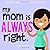 My Mom is Always Right