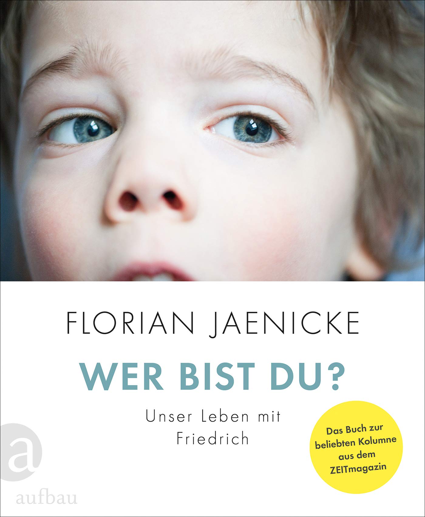 Wer bist du?: Unser Leben mit Friedrich (German Edition)