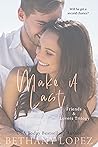 Make it Last (Friends & Lovers, #1)