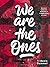 We are the Ones: because so...