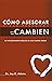Cómo asesorar a las personas para que cambien: El procedimiento bíblico de los cuatro pasos (Spanish Edition)