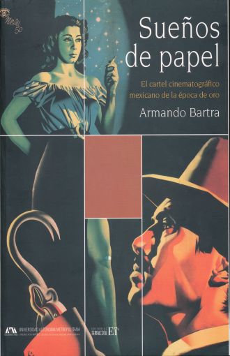 Suenos de papel: El cartel cinematografico mexicano de la época de oro