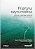 Praktyka czyni mistrza. Wzorce, inspiracje i praktyki rzemieślników programowania
