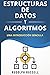 Estructuras De Datos y Algoritmos: Una Introducciòn Sencilla (Inteligencia Artificial) (Spanish Edition)
