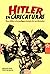 Hitler en caricaturas: una ...