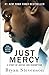 Just Mercy: A Story of Just...